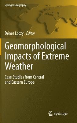 Denes Loczy - Geomorphological impacts of extreme weather, Inbunden