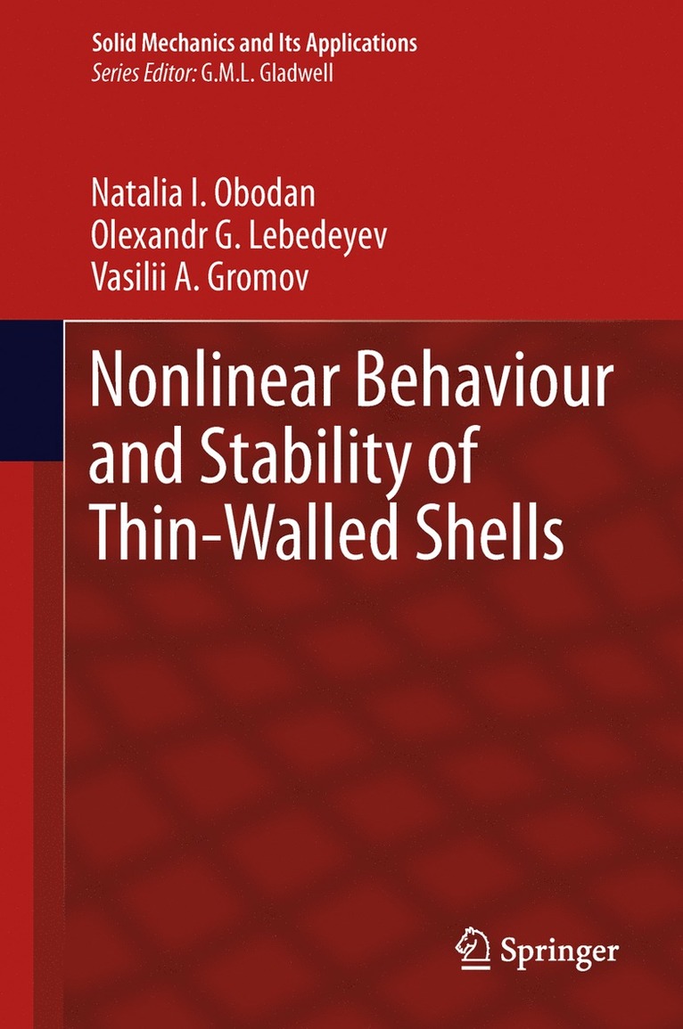 Natalia I. Obodan, Olexandr G. Lebedeyev, Vasilii A. Gromov - Nonlinear Behaviour and Stability of Thin-Walled Shells, Inbunden