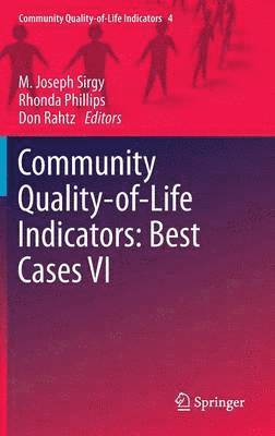 M. Joseph Sirgy, Rhonda Phillips, Don Rahtz - Community Quality-of-Life Indicators: Best Cases VI, Inbunden