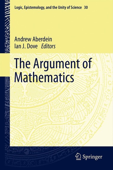 Andrew Aberdein, Ian J Dove - Argument of Mathematics, Inbunden