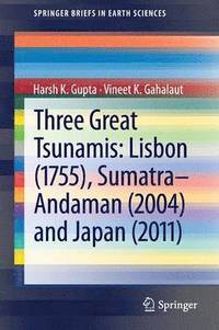 bokomslag Three Great Tsunamis: Lisbon (1755), Sumatra-Andaman (2004) and Japan (2011)