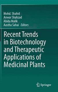 bokomslag Recent Trends in Biotechnology and Therapeutic Applications of Medicinal Plants