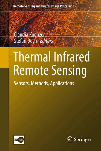 Claudia Kuenzer, Stefan Dech - Thermal Infrared Remote Sensing, Inbunden