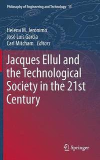bokomslag Jacques Ellul and the Technological Society in the 21st Century