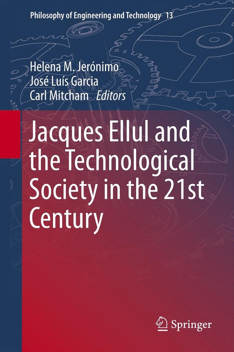 Jacques Ellul and the Technological Society in the 21st Century 1