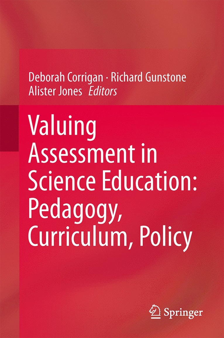 Deborah Corrigan, Richard Gunstone, Alister Jones - Valuing Assessment in Science Education: Pedagogy, Curriculum, Policy, Inbunden