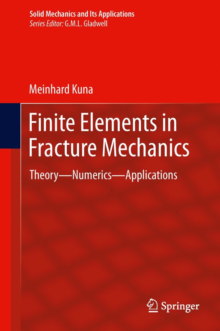 Meinhard Kuna - Finite Elements in Fracture Mechanics, Inbunden