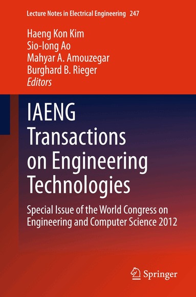 Haeng Kon Kim, Sio-Iong Ao, Mahyar A. Amouzegar, Burghard B. Rieger - IAENG Transactions on Engineering Technologies, Inbunden