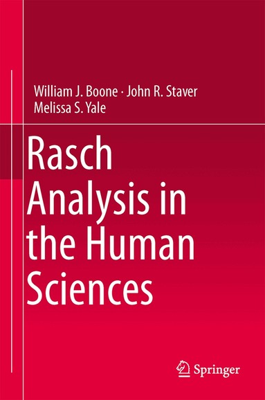William J. Boone, John R. Staver, Melissa S. Yale - Rasch Analysis in the Human Sciences, Inbunden