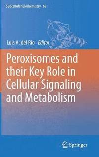 bokomslag Peroxisomes and their Key Role in Cellular Signaling and Metabolism