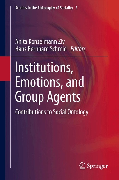 Anita Konzelmann Ziv, Hans Bernhard Schmid - Institutions, Emotions, and Group Agents, Inbunden