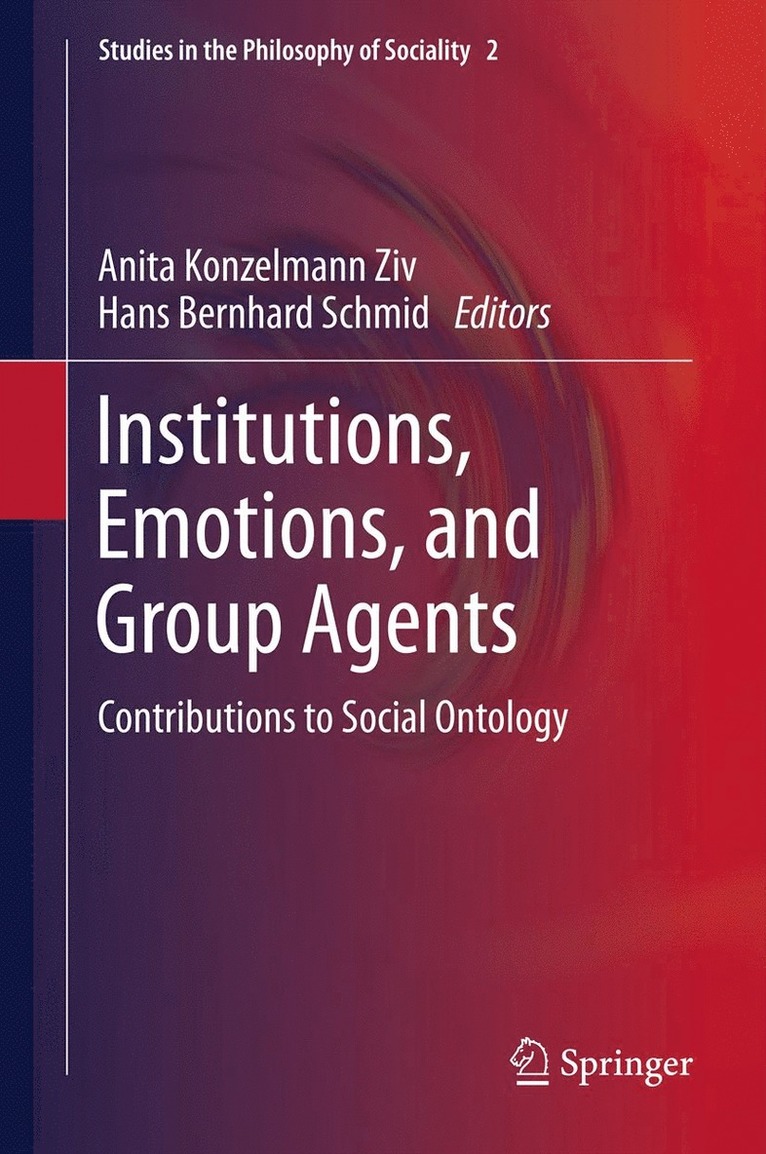 Anita Konzelmann Ziv, Hans Bernhard Schmid - Institutions, Emotions, and Group Agents, Inbunden