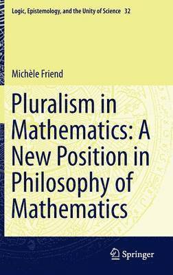 bokomslag Pluralism in Mathematics: A New Position in Philosophy of Mathematics