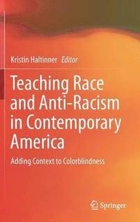 bokomslag Teaching Race and Anti-Racism in Contemporary America