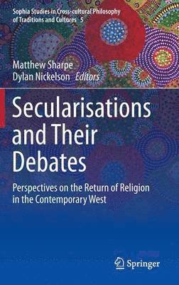 Matthew Sharpe, Dylan Nickelson - Secularisations and Their Debates, Inbunden