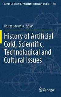 bokomslag History of Artificial Cold, Scientific, Technological and Cultural Issues