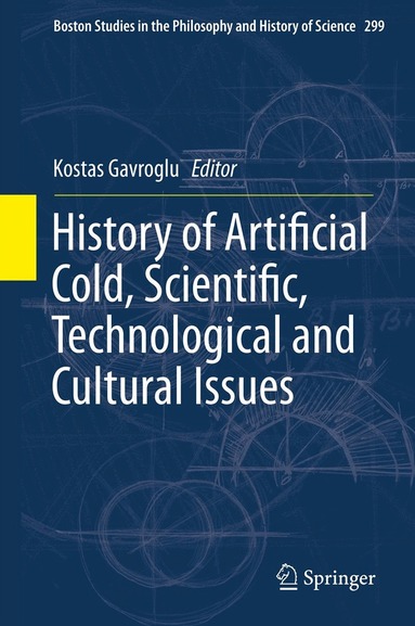 Kostas Gavroglu - History of Artificial Cold, Scientific, Technological and Cultural Issues, Inbunden