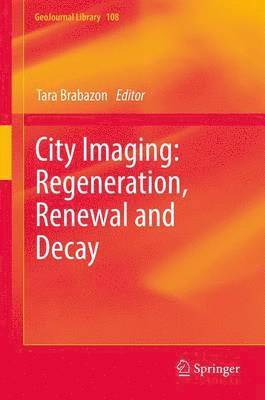 Tara Brabazon - City Imaging: Regeneration, Renewal and Decay, Inbunden