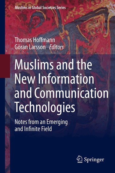 Thomas Hoffmann, Göran Larsson - Muslims and the New Information and Communication Technologies, Inbunden