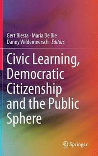 bokomslag Civic Learning, Democratic Citizenship and the Public Sphere