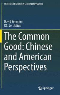 bokomslag The Common Good: Chinese and American Perspectives