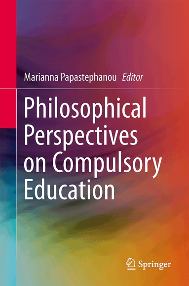Marianna Papastephanou - Philosophical Perspectives on Compulsory Education, Inbunden