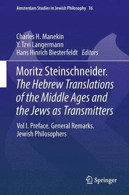 Moritz Steinschneider. The Hebrew Translations of the Middle Ages and the Jews as Transmitters
