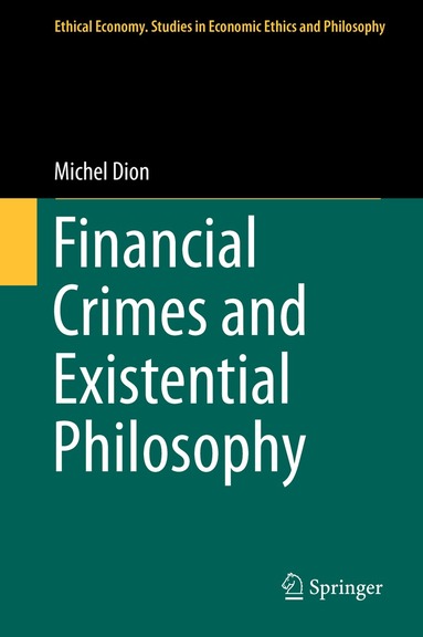 Michel Dion - Financial Crimes and Existential Philosophy, Inbunden