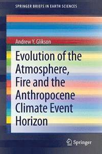 bokomslag Evolution of the Atmosphere, Fire and the Anthropocene Climate Event Horizon