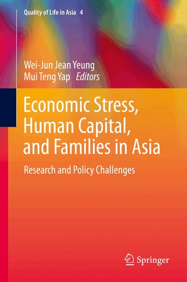 Wei-Jun Jean Yeung, Mui Teng Yap - Economic Stress, Human Capital, and Families in Asia, Inbunden