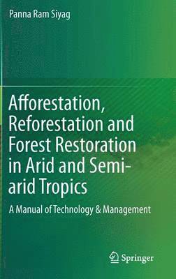bokomslag Afforestation, Reforestation and Forest Restoration in Arid and Semi-arid Tropics