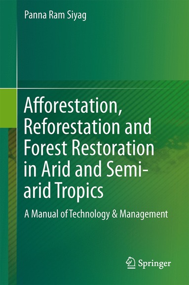 bokomslag Afforestation, Reforestation and Forest Restoration in Arid and Semi-arid Tropics