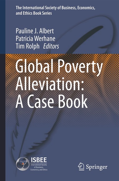 Pauline J. Albert, Patricia Werhane, Tim Rolph - Global Poverty Alleviation: A Case Book, Häftad