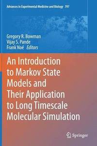 bokomslag An Introduction to Markov State Models and Their Application to Long Timescale Molecular Simulation