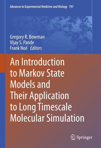 Gregory R. Bowman, Vijay S. Pande, Frank Noé - Introduction to Markov State Models and Their Application to Long Timescale Molecular Simulation, Inbunden