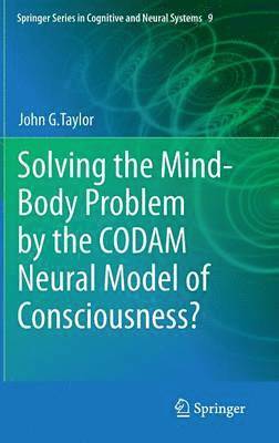 bokomslag Solving the Mind-Body Problem by the CODAM Neural Model of Consciousness?