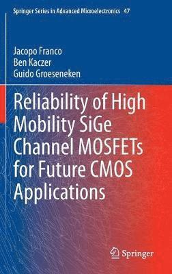 Reliability of High Mobility SiGe Channel MOSFETs for Future CMOS Applications 1