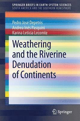 Weathering and the Riverine Denudation of Continents 1
