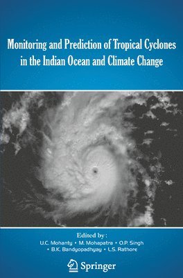 Monitoring and Prediction of Tropical Cyclones in the Indian Ocean and Climate Change 1