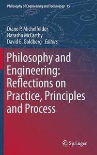 bokomslag Philosophy and Engineering: Reflections on Practice, Principles and Process