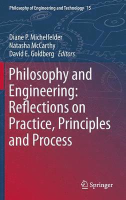 Philosophy and Engineering: Reflections on Practice, Principles and Process 1