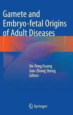 Gamete and Embryo-fetal Origins of Adult Diseases 1