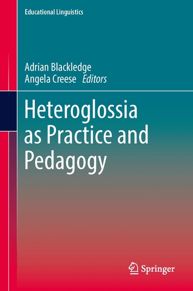 Adrian Blackledge, Angela Creese - Heteroglossia as Practice and Pedagogy, Inbunden