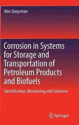 Corrosion in Systems for Storage and Transportation of Petroleum Products and Biofuels 1