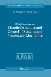 bokomslag IUTAM Symposium on Chaotic Dynamics and Control of Systems and Processes in Mechanics