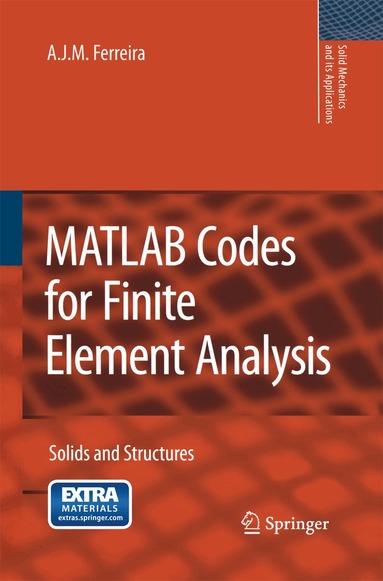 A. J. M. Ferreira - MATLAB Codes for Finite Element Analysis, Häftad