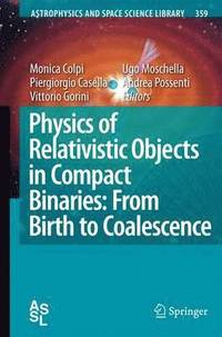 bokomslag Physics of Relativistic Objects in Compact Binaries: from Birth to Coalescence