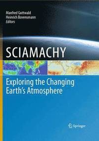bokomslag SCIAMACHY - Exploring the Changing Earths Atmosphere