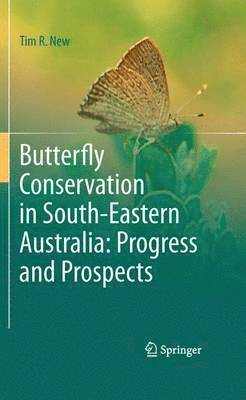 Tim R. New - Butterfly Conservation in South-Eastern Australia: Progress and Prospects, Häftad