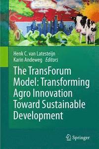bokomslag The TransForum Model: Transforming Agro Innovation Toward Sustainable Development